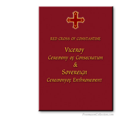 Red Cross of Constantine. Viceroy ceremony of consecration and Sovereign enthronement. Ritual Masónico.