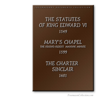  The Statutes Of King Edward VI (1549), Mary's Chapel Minutes (1599) & The Charter Sinclair (1601). Early Libros y Textos Masónicoss.